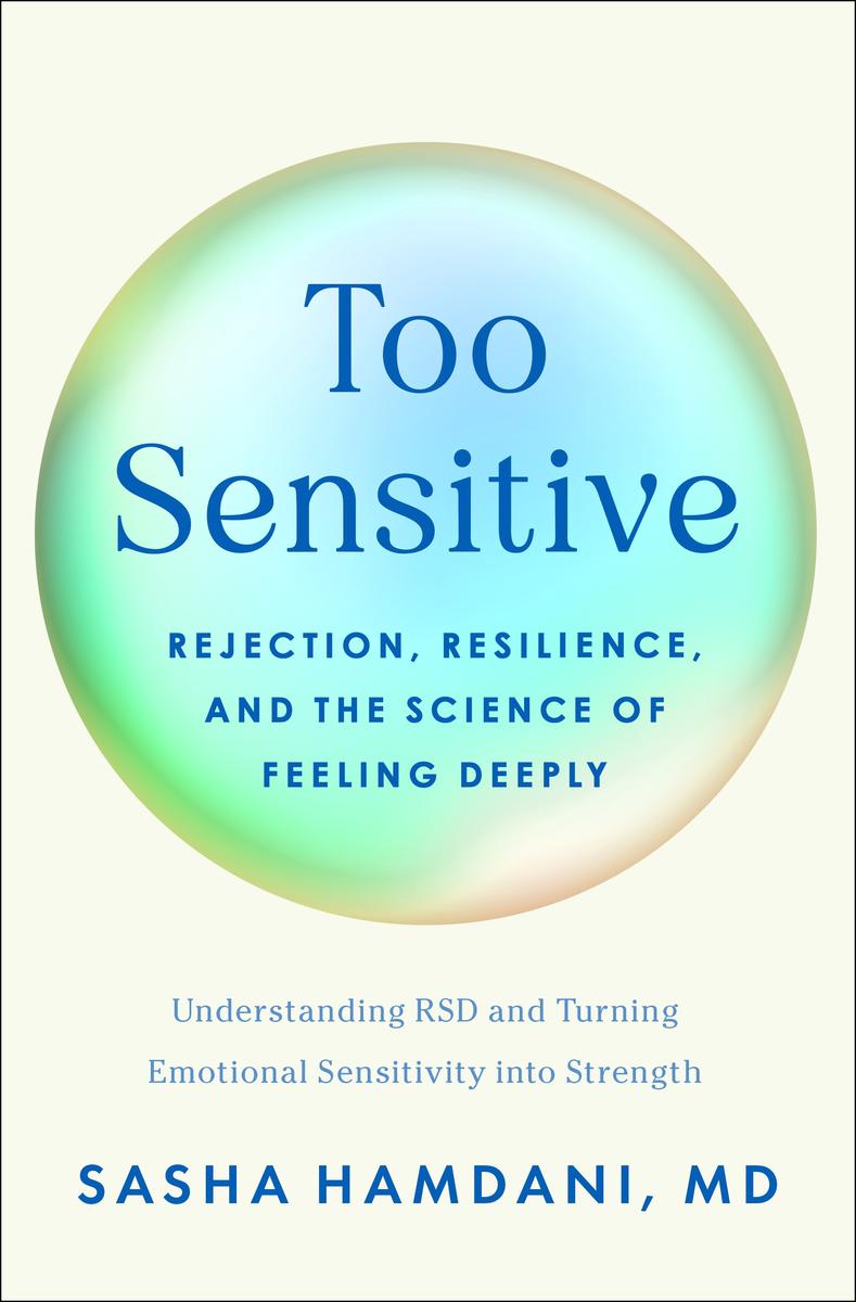Too Sensitive: Rejection, Resilience, and the Science of Feeling Deeply by Sasha Hamdani MD &  Dr. William Dodson (Preorder)