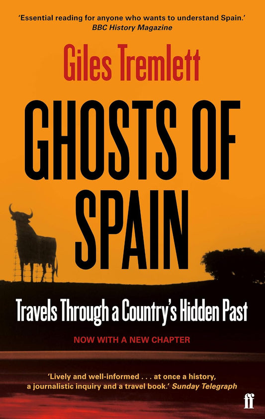 Ghosts of Spain: Travels Through A Country's Hidden Past by Giles Tremlett