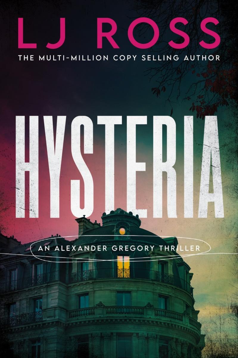 Hysteria: An Alexander Gregory Thriller by LJ Ross (Preorder)