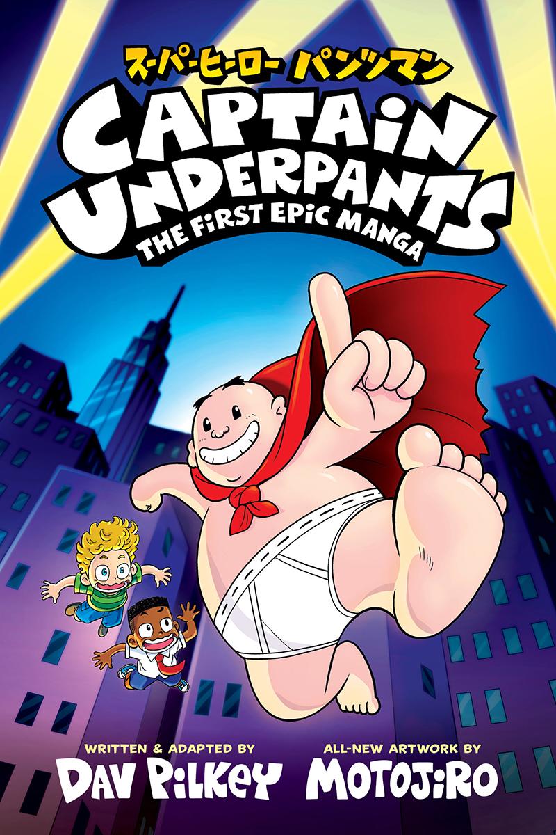 Captain Underpants: The First Epic Manga (From the Creator of Dog Man) by Dav Pilkey & Motojiro (Preorder)