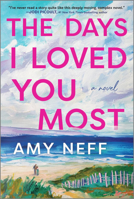 The Days I Loved You Most: A Novel by Amy Neff