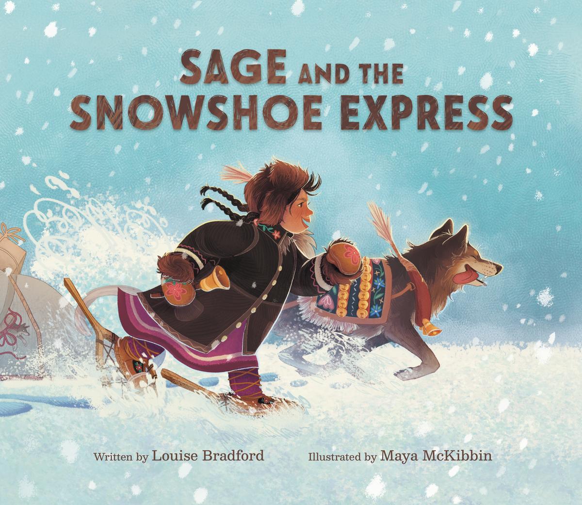 Sage and the Snowshoe Express by Louise Bradford & Maya McKibbin (Preorder)