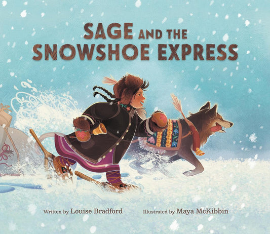 Sage and the Snowshoe Express by Louise Bradford & Maya McKibbin (Preorder)