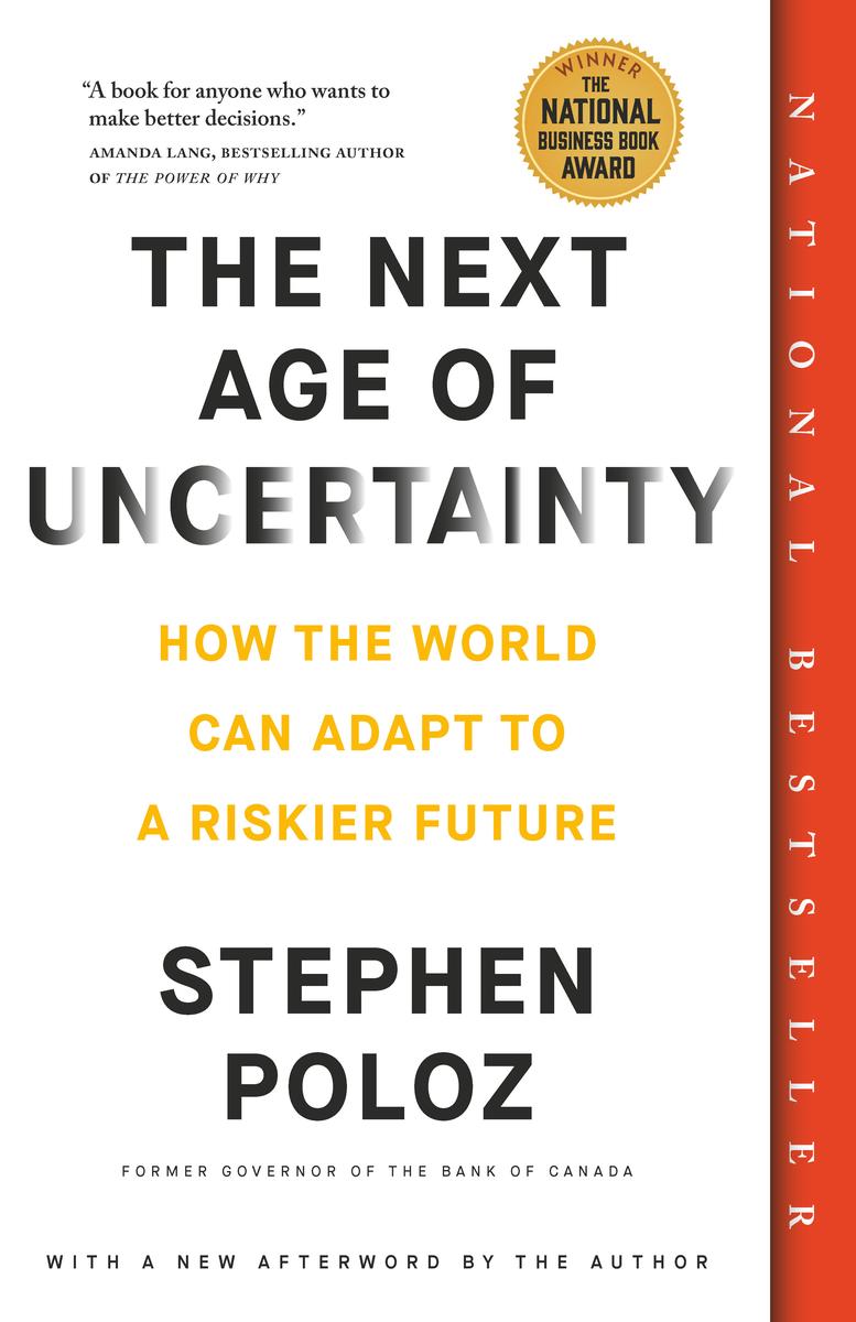 The Next Age of Uncertainty: How the World Can Adapt to a Riskier Future by Stephen Poloz