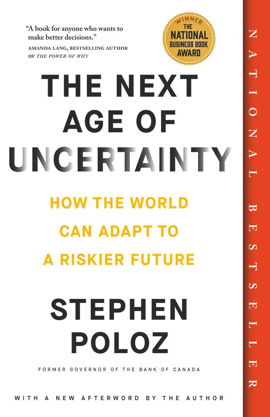 The Next Age of Uncertainty: How the World Can Adapt to a Riskier Future by Stephen Poloz