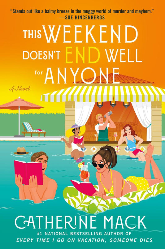 This Weekend Doesn't End Well for Anyone: A Novel by Catherine Mack (Preorder)