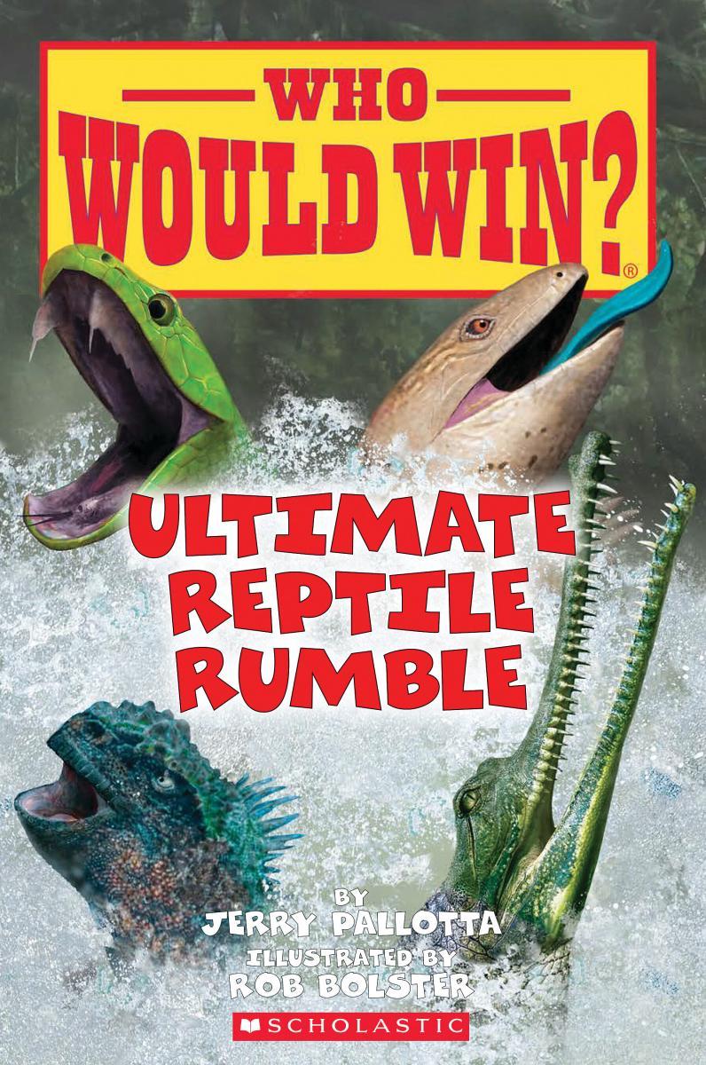 Ultimate Reptile Rumble (Who Would Win?) by Jerry Pallotta & Rob Bolster