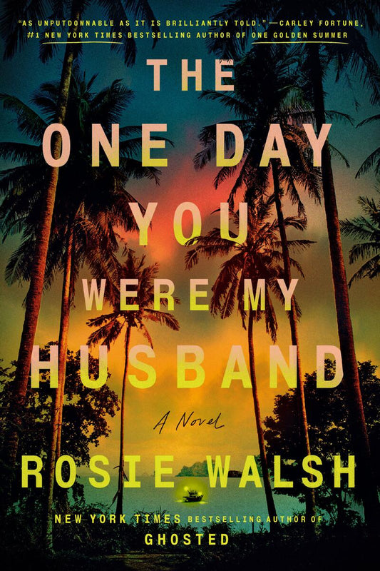 The One Day You Were My Husband by Rosie Walsh