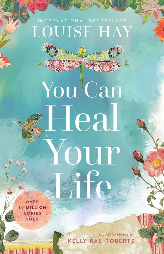You Can Heal Your Life: 40th Anniversary Edition by Louise Hay