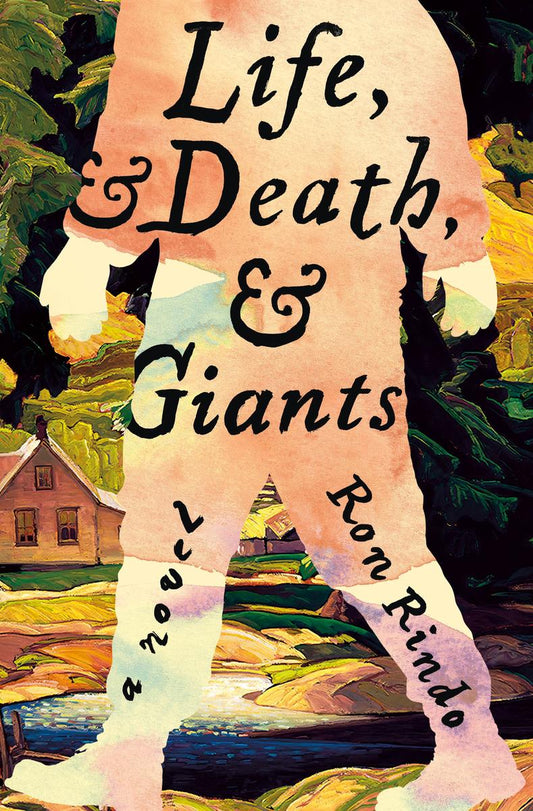 Life, and Death, and Giants: A Novel by Ron Rindo