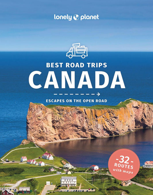 Lonely Planet Best Road Trips Canada 3rd Ed. by John Lee, Ray Bartlett & Oliver Berry