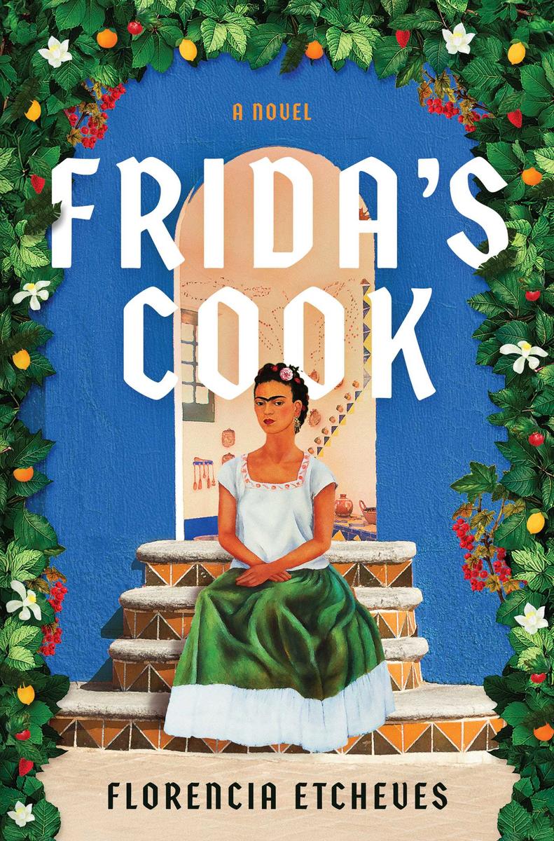 Frida's Cook: A Novel by Florencia Etcheves translated by Beth Fowler
