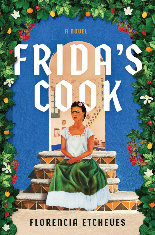 Frida's Cook: A Novel by Florencia Etcheves translated by Beth Fowler (Preorder)