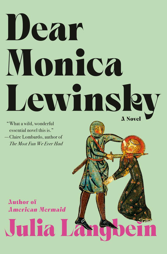 Dear Monica Lewinsky: A Novel by Julia Langbein (Preorder)