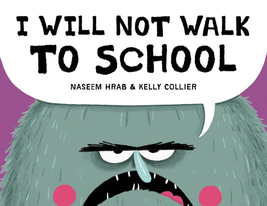 I Will Not Walk to School by Naseem Hrab & Kelly Collier
