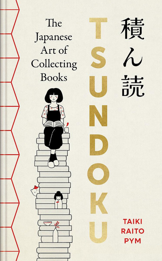 Tsundoku: The Japanese Art of Collecting Books by Taiki Raito Pym (Preorder)