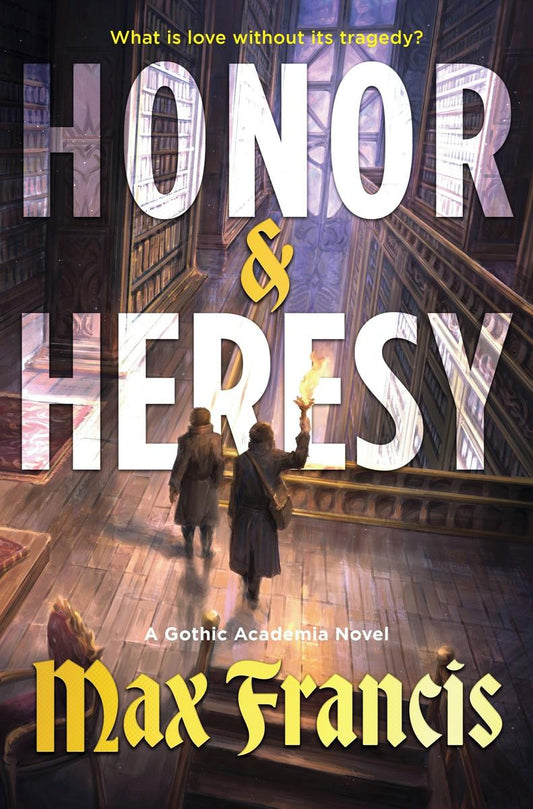 Honor & Heresy: A Gothic Academia Novel by Max Francis (Preorder)