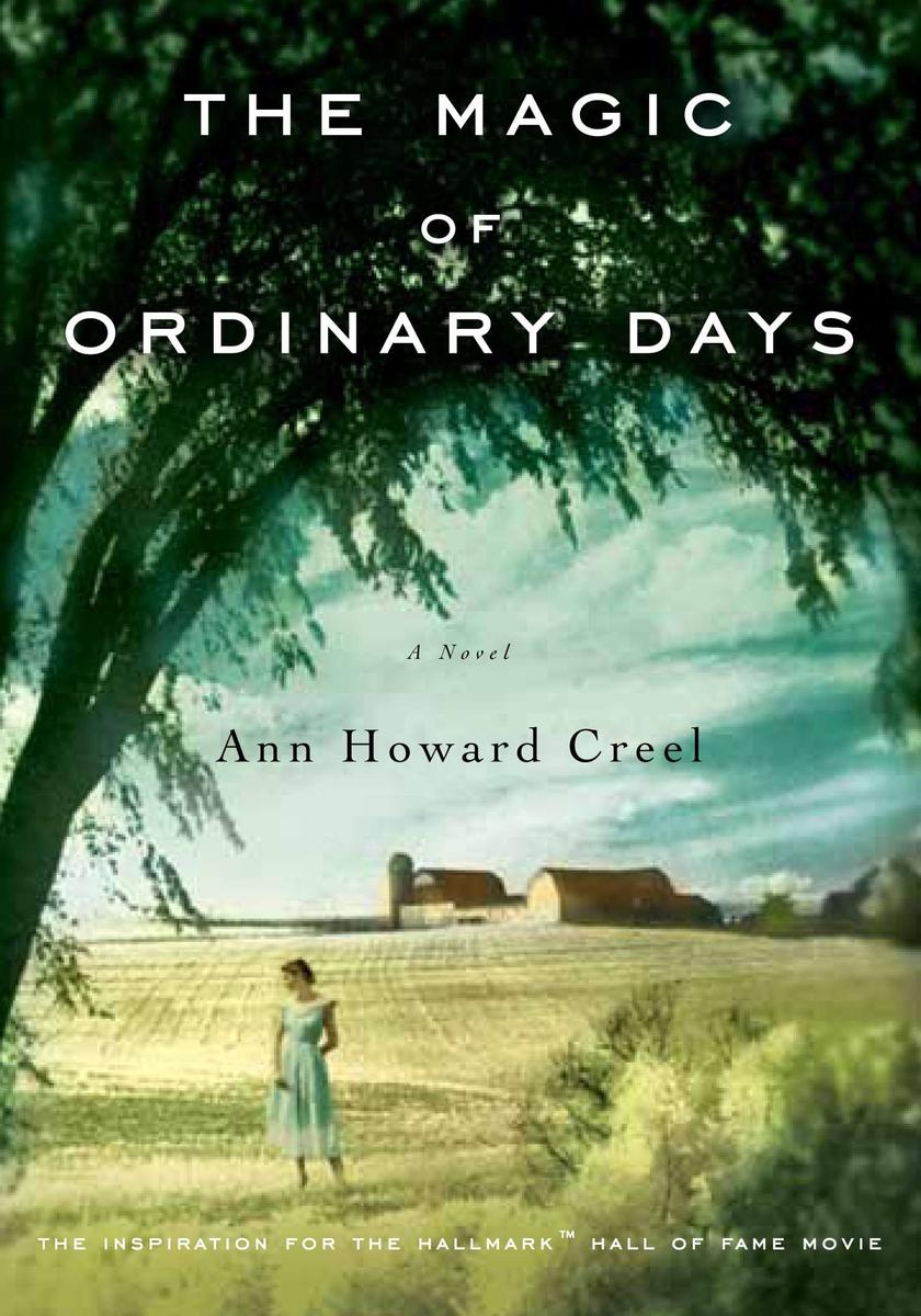 The Magic of Ordinary Days: A Novel by Ann Howard Creel