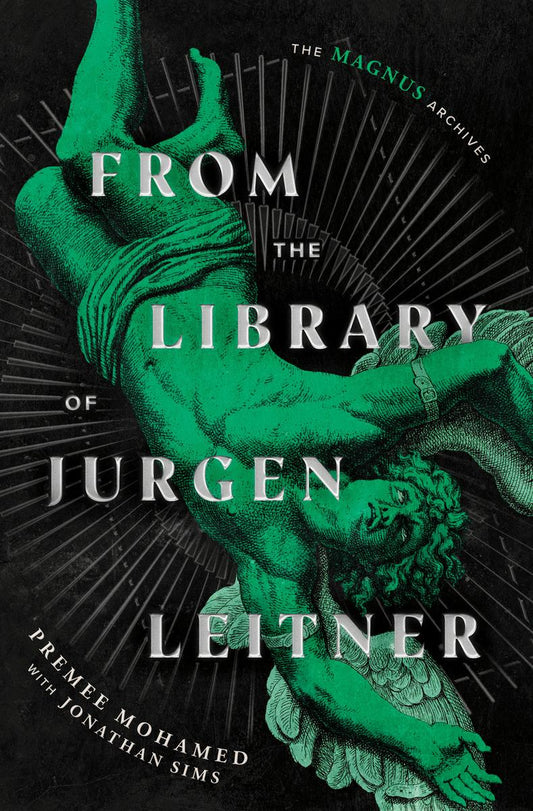 From the Library of Jurgen Leitner (The Magnus Archives) by Premee Mohamed, Jonathan Sims & Quill Rusty (Preorder)
