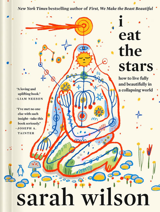 I Eat the Stars: How to Live Fully and Beautifully in a Collapsing World by Sarah Wilson (Preorder)