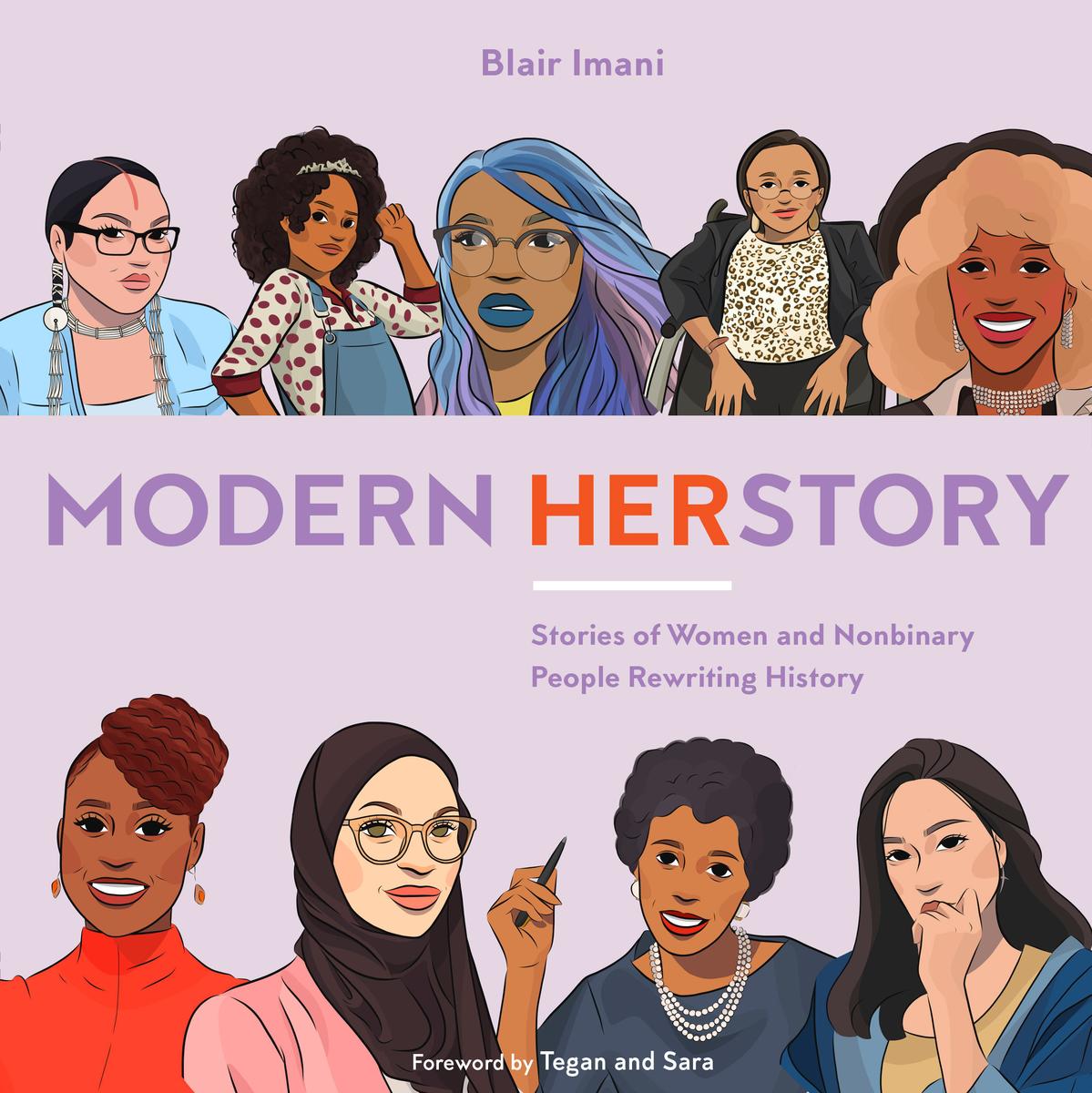 Modern HERstory: Stories of Women and Nonbinary People Rewriting History by Blair Imani, and Sara Tegan & Monique Le