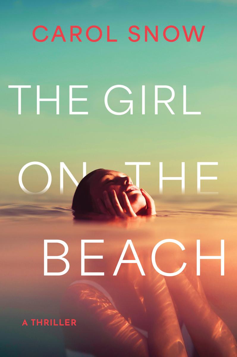 The Girl on the Beach: A Thriller by Carol Snow (Preorder)
