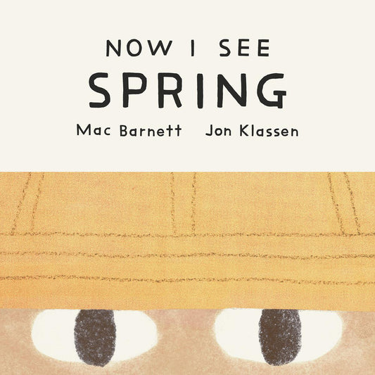 Now I See Spring by Mac Barnett & Jon Klassen (Preorder)
