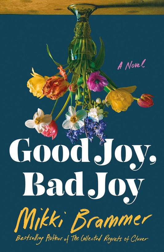 Good Joy, Bad Joy: A Novel by Mikki Brammer