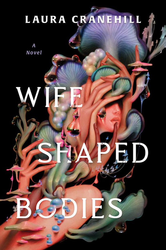 Wife Shaped Bodies: A Novel by Laura Cranehill (Preorder)