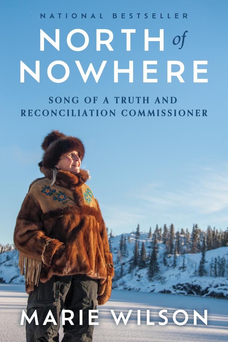 North of Nowhere: Song of a Truth and Reconciliation Commissioner by Marie Wilson