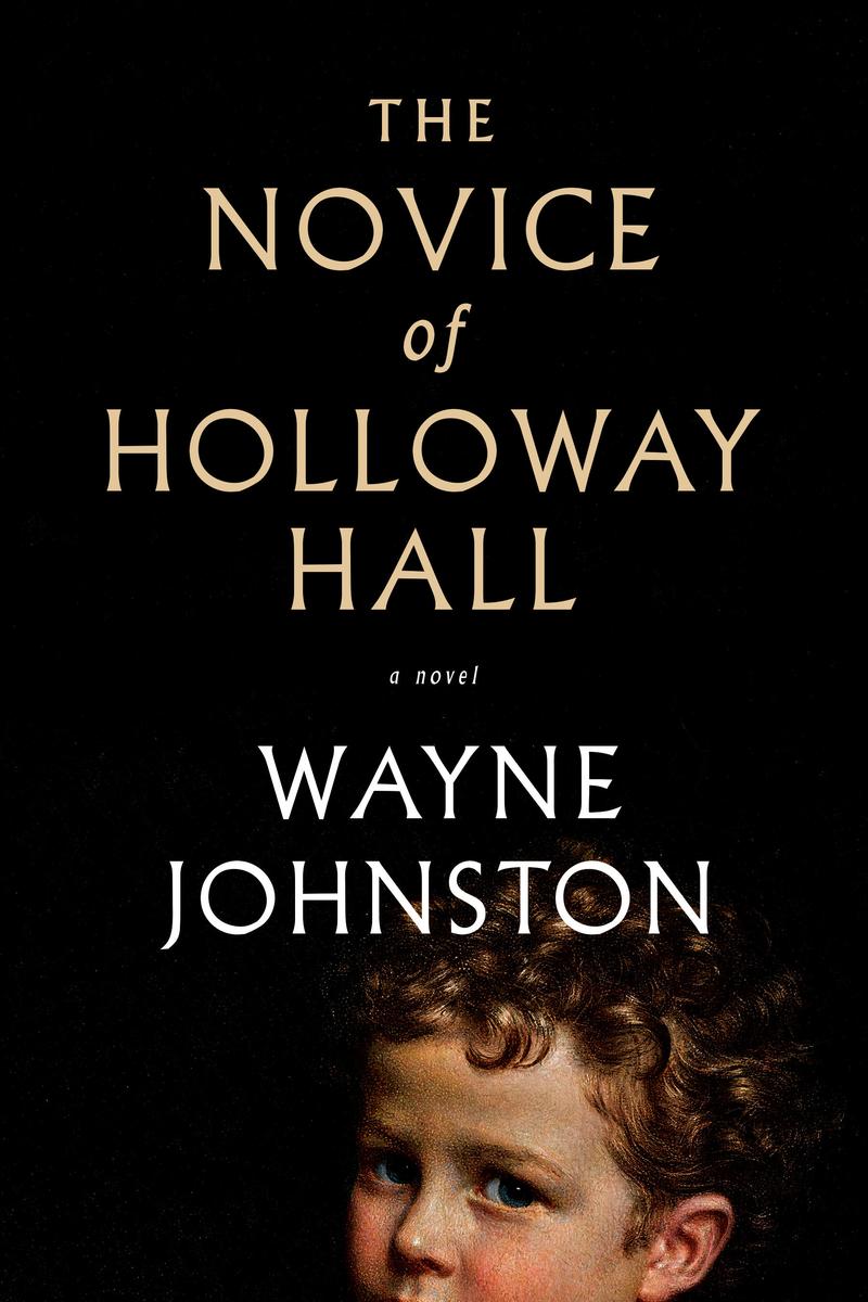 The Novice of Holloway Hall: A Novel by Wayne Johnston (Preorder)