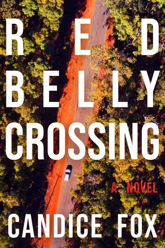 Redbelly Crossing: A Novel by Candice Fox (Preorder)
