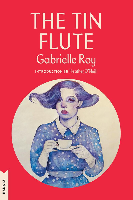 The Tin Flute: Kanata Classics Edition by Gabrielle Roy introduction by Heather O'Neill (Preorder)