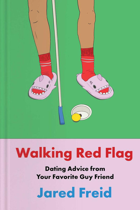 Walking Red Flag: Dating Advice from Your Favorite Guy Friend by Jared Freid (Preorder)