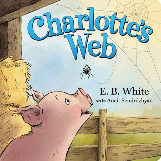 Charlotte' Web by E.B. White & Anait Semirdzhyan