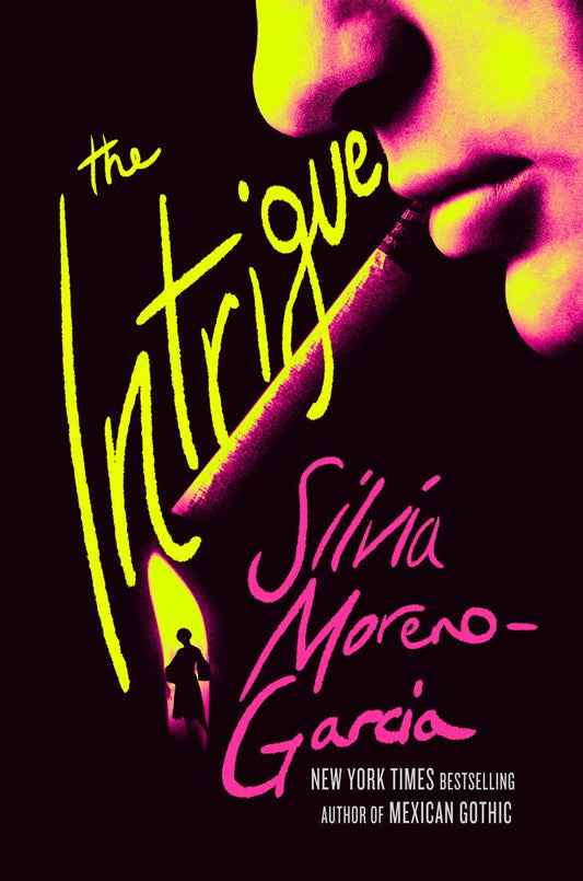 The Intrigue by Silvia Moreno-Garcia (Preorder)