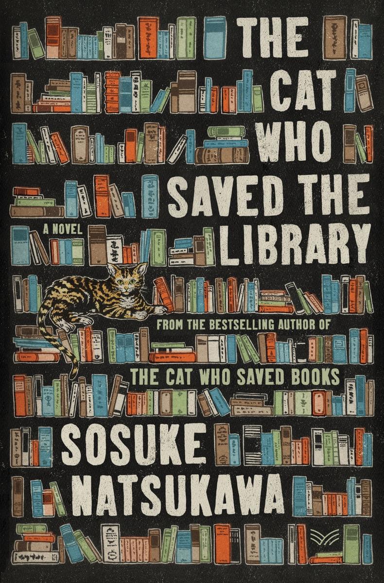 The Cat Who Saved the Library by Sosuke Natsukawa translated by Louise Heal Kawai