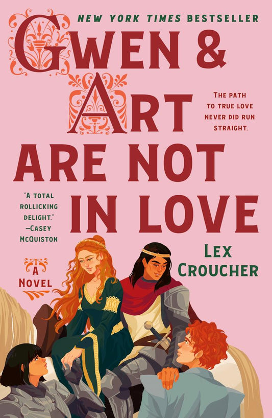 Gwen & Art Are Not in Love: The Camelot Disasters Book One by Lex Croucher