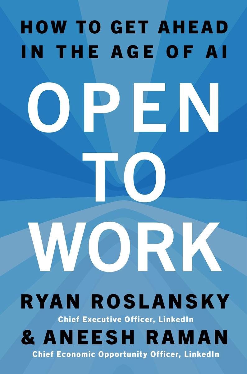 Open to Work: How to Get Ahead in the Age of AI by Ryan Roslansky & Aneesh Raman (Preorder)
