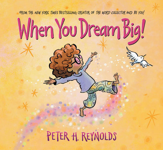 When You Dream Big! by Peter H. Reynolds