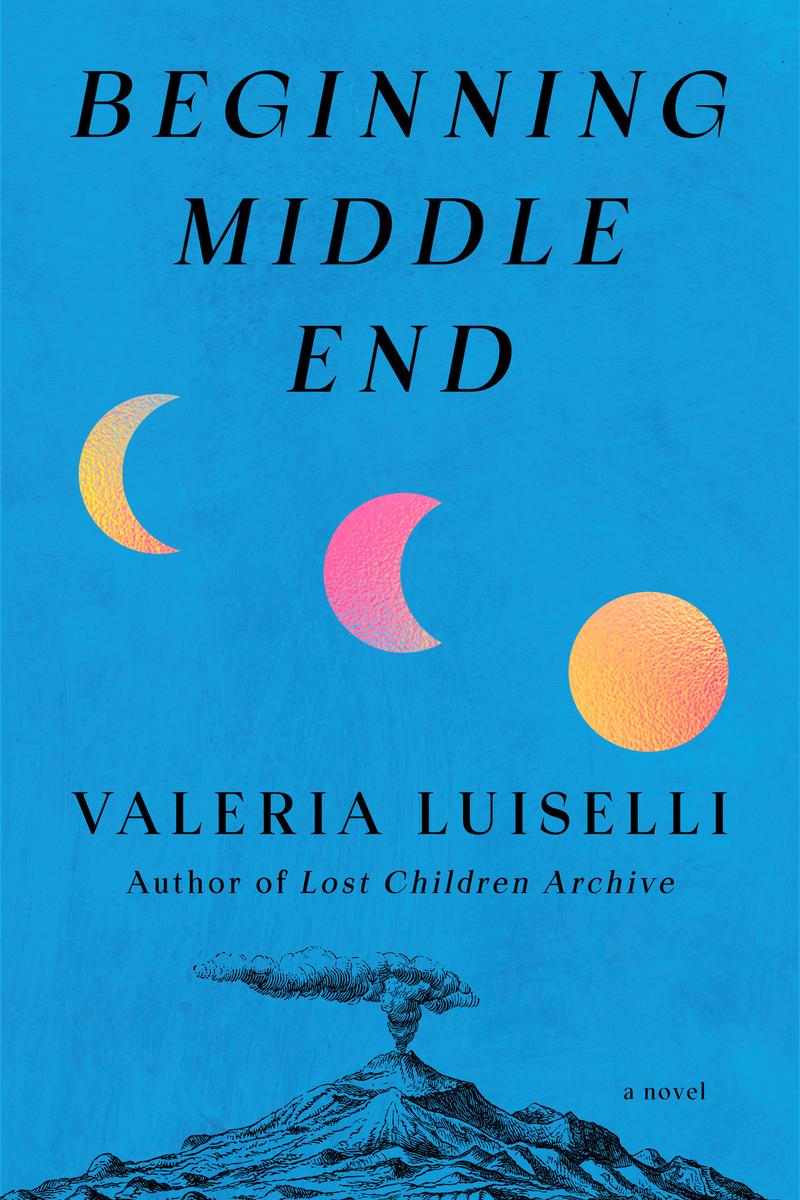 Beginning Middle End: A Novel by Valeria Luiselli (Preorder)