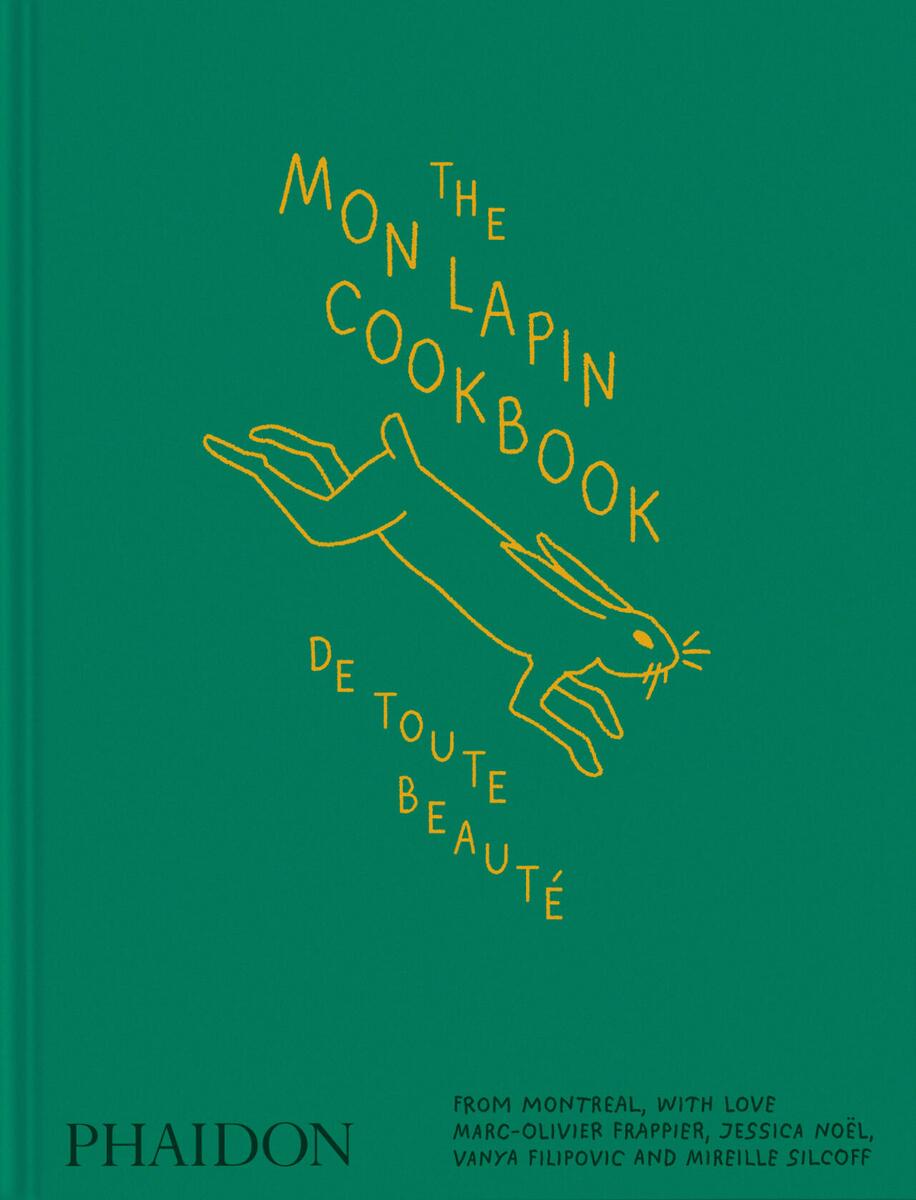 The Mon Lapin Cookbook: De Toute Beauté: From Montreal, With Love by Marc-Olivier Frappier, Jessica Noel & Vanya Filipovic (Preorder)