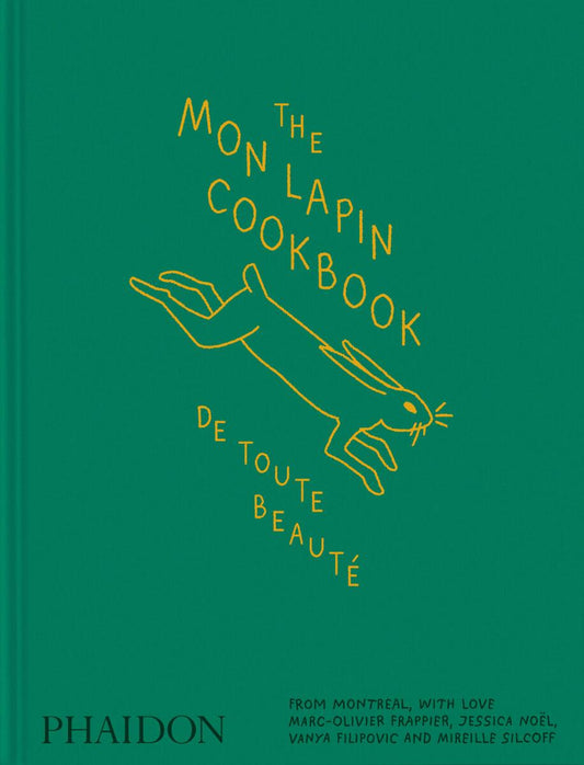 The Mon Lapin Cookbook: De Toute Beauté: From Montreal, With Love by Marc-Olivier Frappier, Jessica Noel & Vanya Filipovic (Preorder)