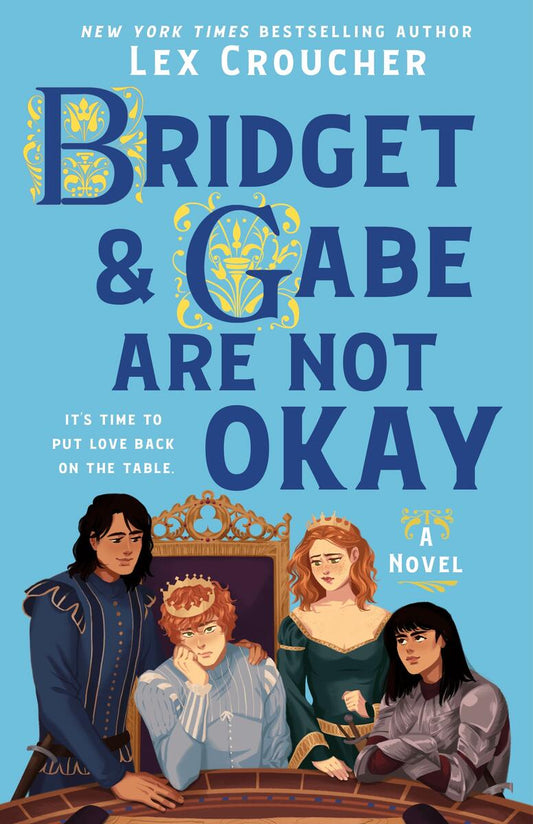 Bridget & Gabe Are Not Okay: The Camelot Disasters Book Two by Lex Croucher