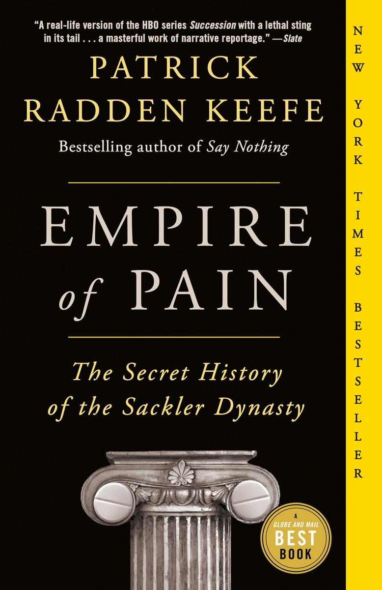 Empire of Pain: The Secret History of the Sackler Dynasty by Patrick Radden Keefe