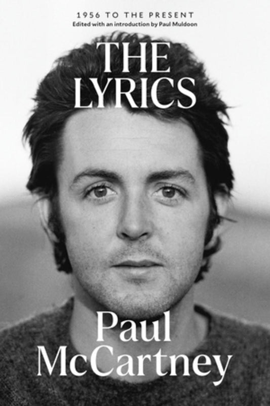 The Lyrics: 1956 to the Present by Paul McCartney & Paul Muldoon