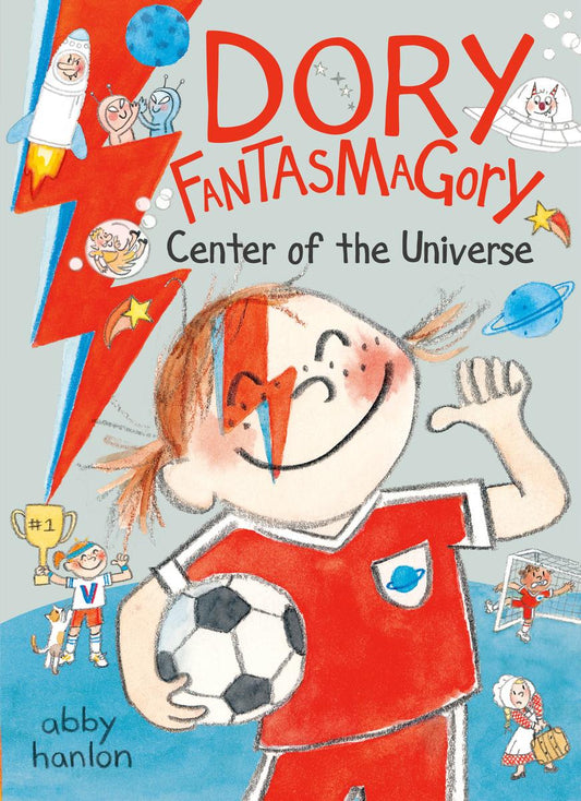 Dory Fantasmagory: Center of the Universe by Abby Hanlon