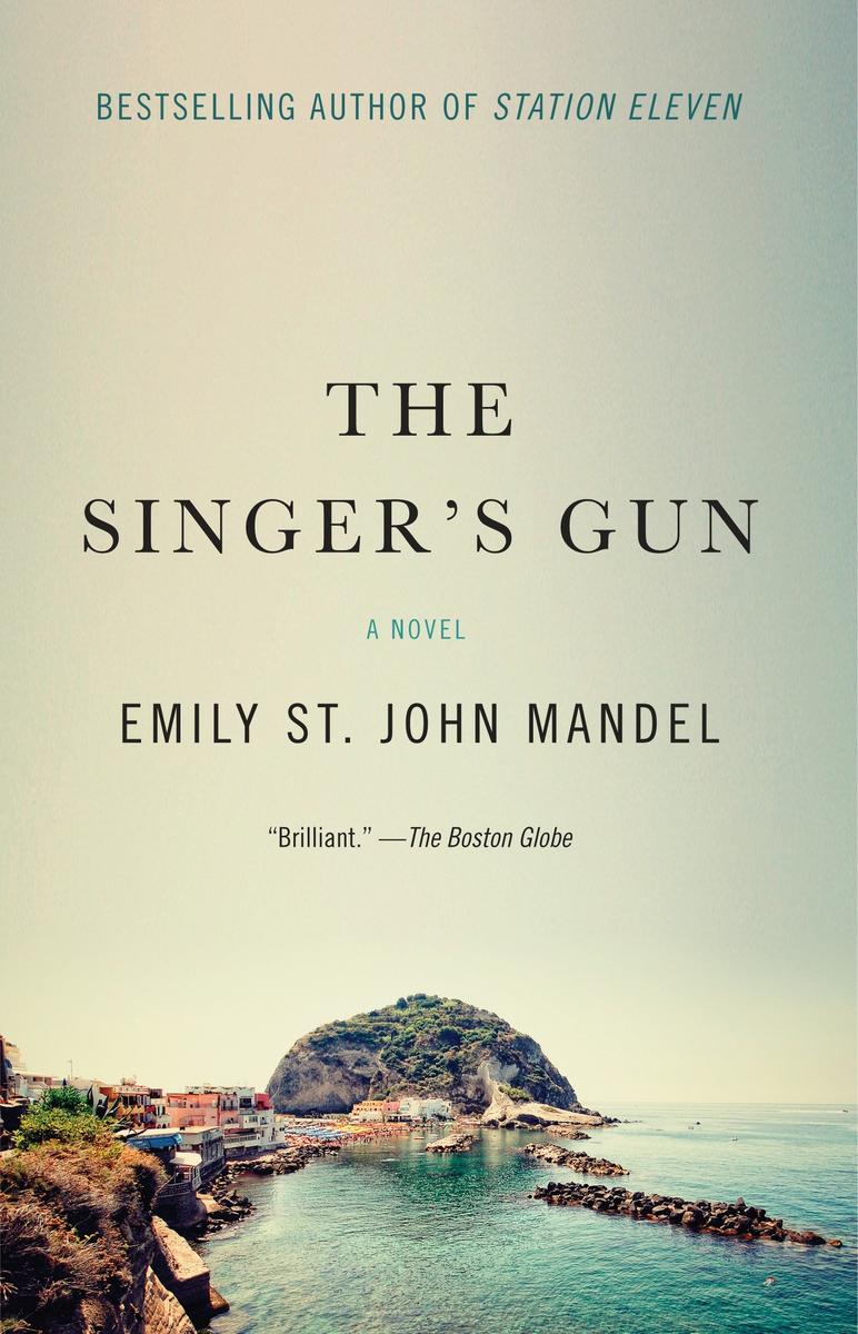 The Singer's Gun: A Novel by Emily St. John Mandel