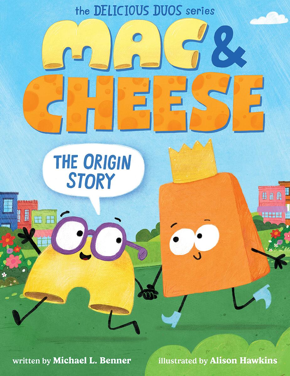 Mac & Cheese: The Origin Story (Delicious Duos Series) by Michael L. Benner & Alison Hawkins (Preorder)