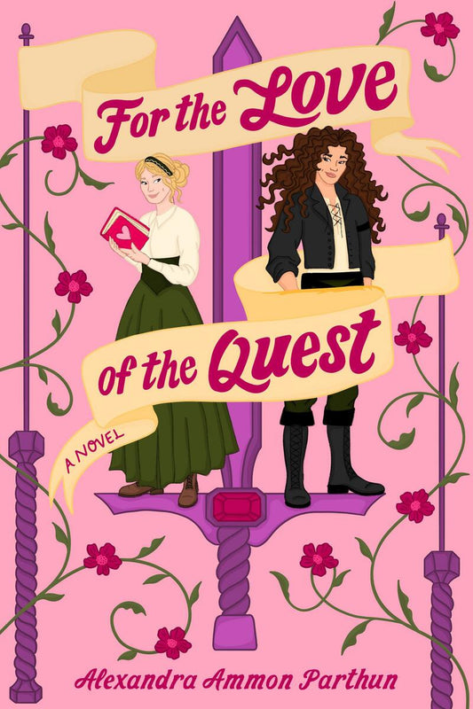 For the Love of the Quest: A Novel by Alexandra Ammon Parthun